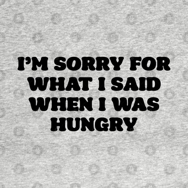 I'm sorry for what i said when i was hungry by liviala